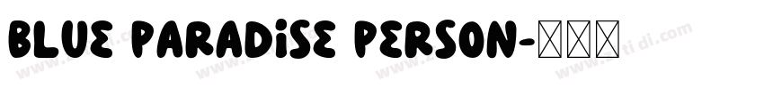 Blue Paradise Person字体转换 Blue Paradise Person字体转换
